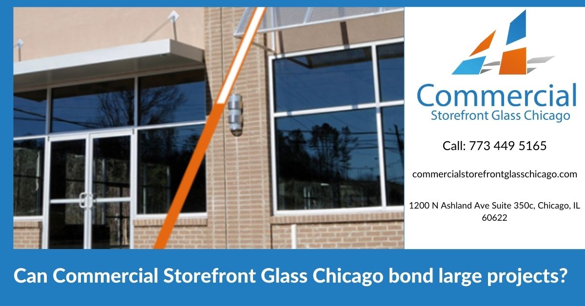 Can Commercial Storefront Glass Chicago bond large projects